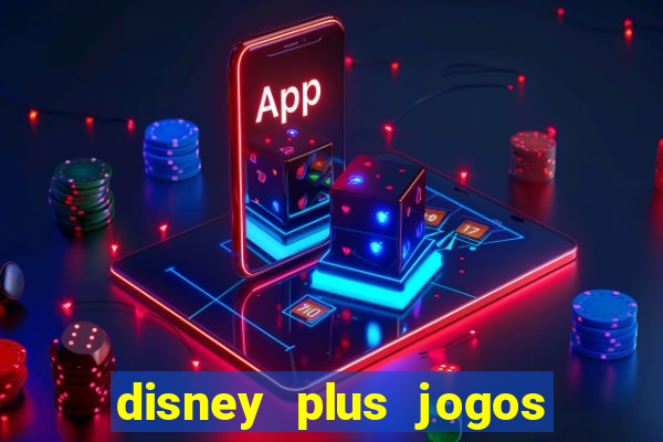 disney plus jogos de futebol